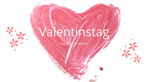 Valentinstag – Tag der Verliebten