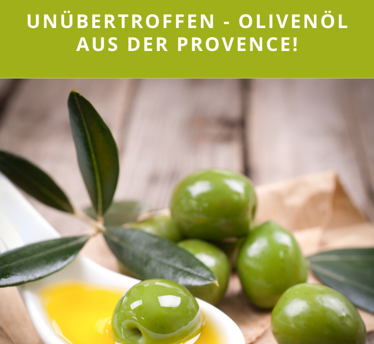 Olivenöl aus der Provence: Ein Geschmackserlebnis.